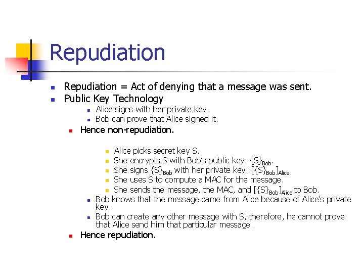 Repudiation n n Repudiation = Act of denying that a message was sent. Public