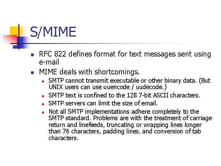 S/MIME n n RFC 822 defines format for text messages sent using e-mail MIME