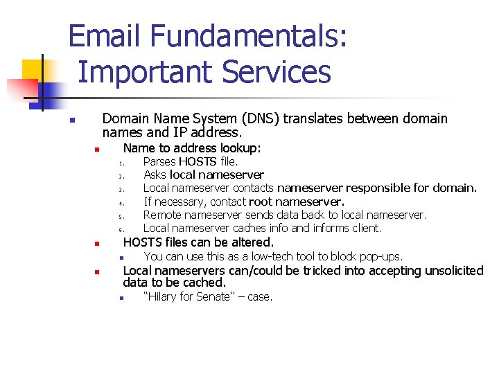 Email Fundamentals: Important Services Domain Name System (DNS) translates between domain names and IP