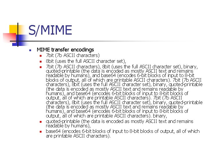 S/MIME n MIME transfer encodings n n n 7 bit (7 b ASCII characters)