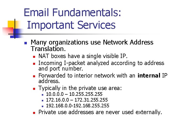 Email Fundamentals: Important Services n Many organizations use Network Address Translation. n n NAT