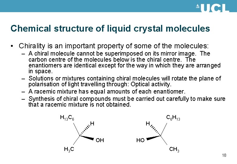 Chemical structure of liquid crystal molecules • Chirality is an important property of some