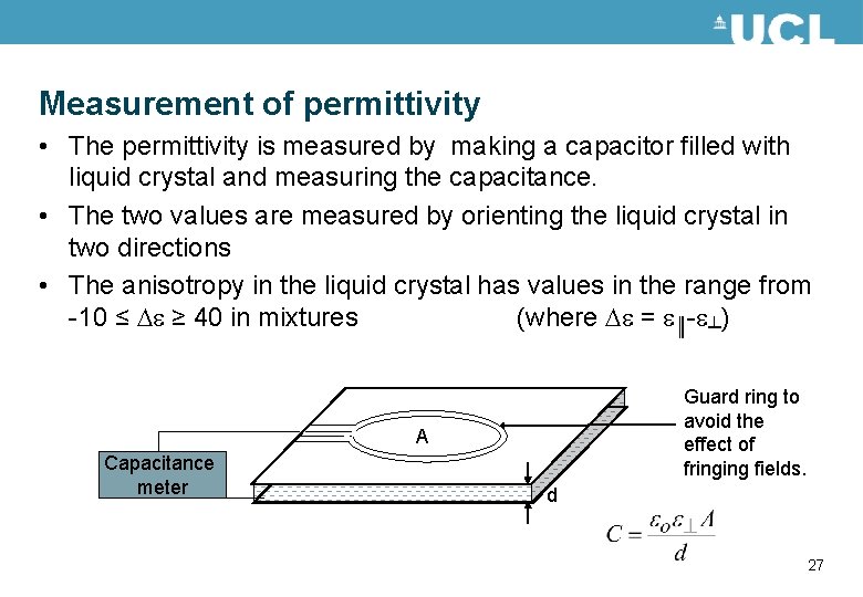 Measurement of permittivity • The permittivity is measured by making a capacitor filled with