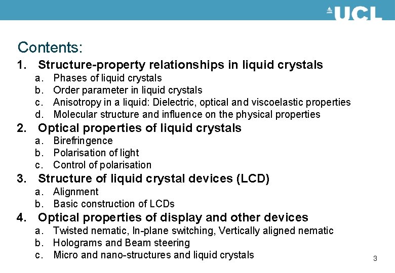 Contents: 1. Structure-property relationships in liquid crystals a. b. c. d. Phases of liquid