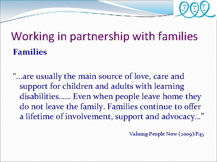 Working in partnership with families Families “. . . are usually the main source