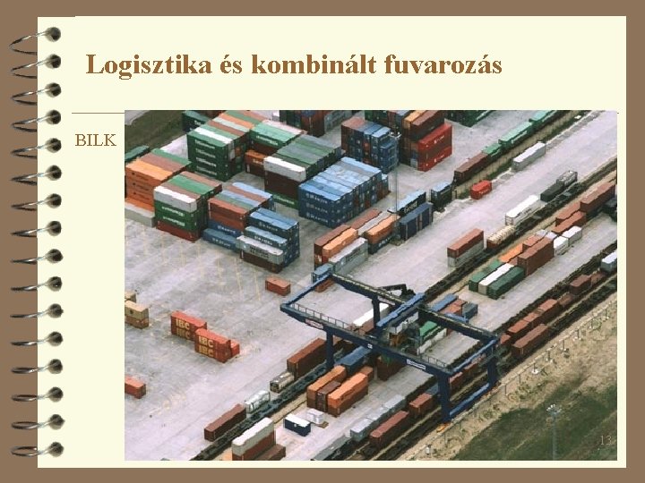 Logisztika és kombinált fuvarozás BILK 13 