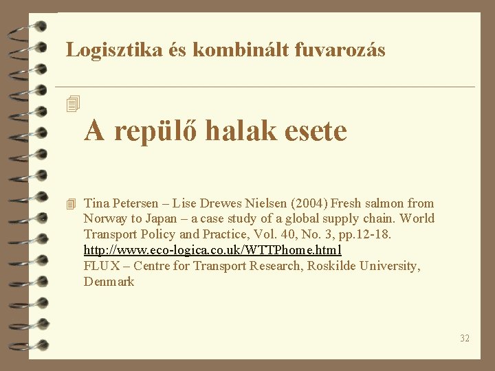 Logisztika és kombinált fuvarozás 4 A repülő halak esete 4 Tina Petersen – Lise