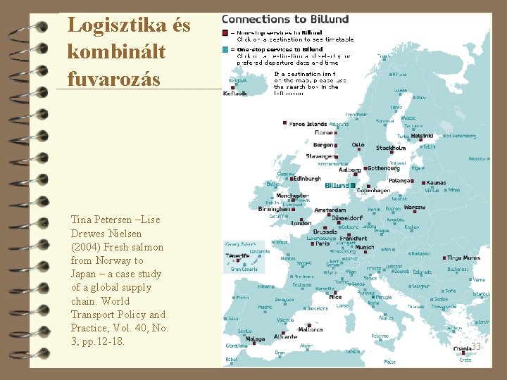 Logisztika és kombinált fuvarozás Tina Petersen –Lise Drewes Nielsen (2004) Fresh salmon from Norway