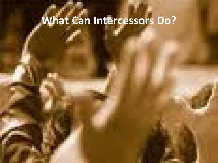 What Can Intercessors Do? 