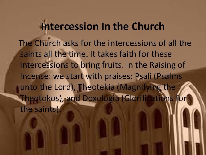 Intercession In the Church The Church asks for the intercessions of all the saints