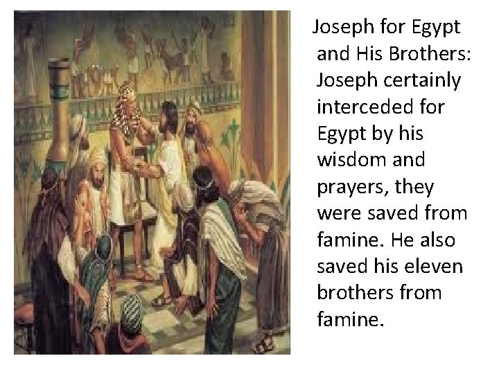 Joseph for Egypt and His Brothers: Joseph certainly interceded for Egypt by his wisdom