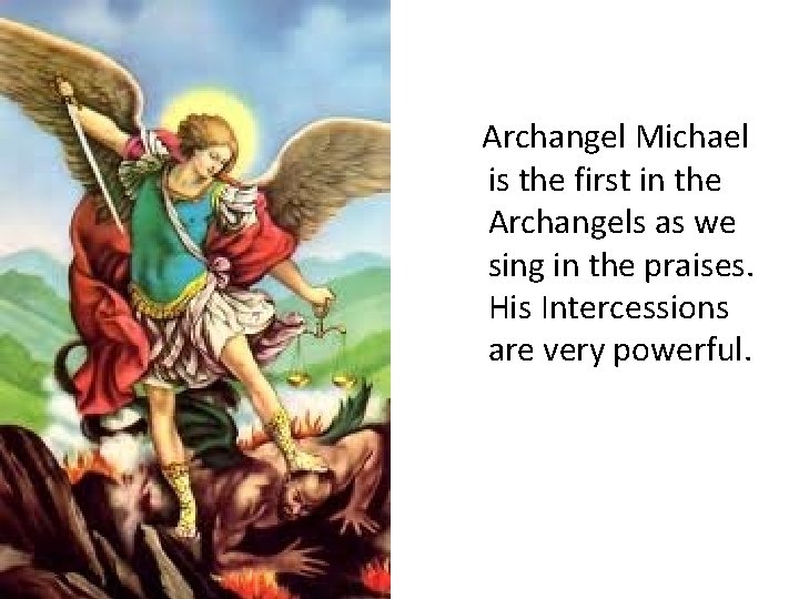 Archangel Michael is the first in the Archangels as we sing in the praises.