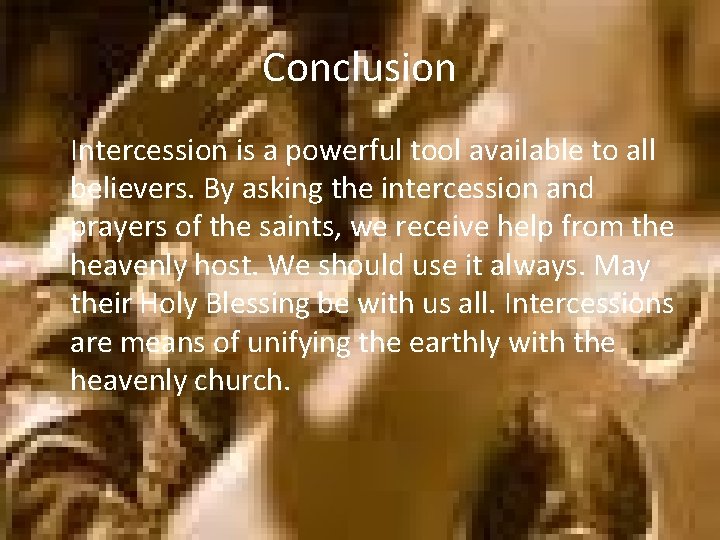 Conclusion Intercession is a powerful tool available to all believers. By asking the intercession