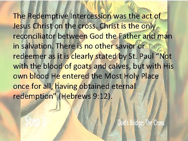 The Redemptive Intercession was the act of Jesus Christ on the cross. Christ is