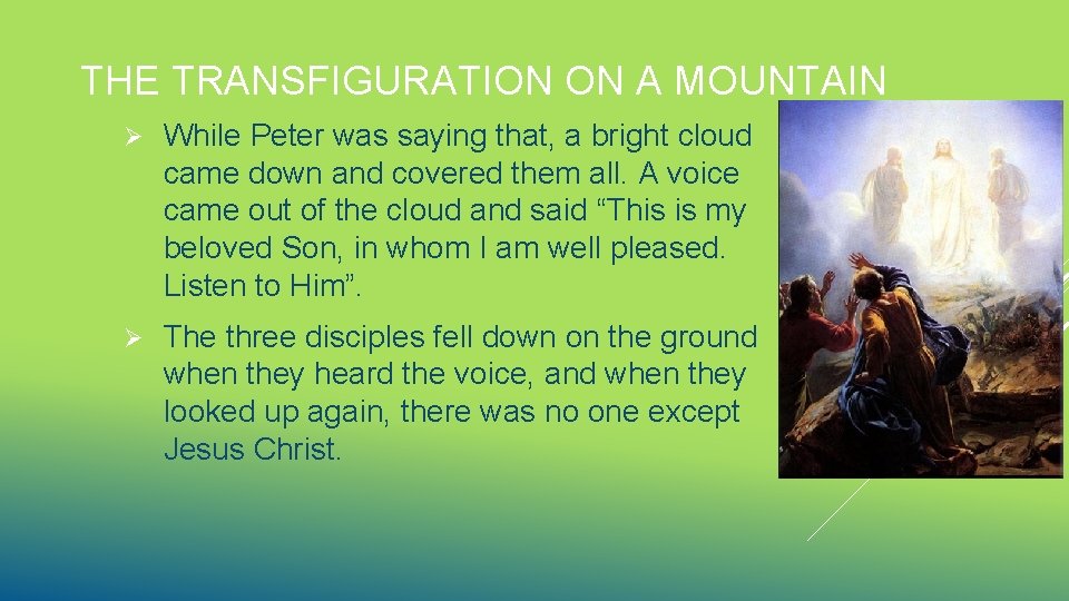 THE TRANSFIGURATION ON A MOUNTAIN Ø While Peter was saying that, a bright cloud
