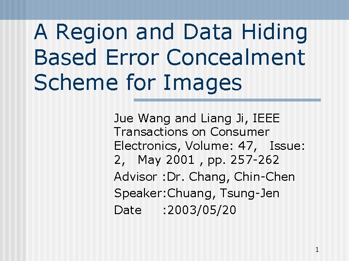 A Region and Data Hiding Based Error Concealment Scheme for Images Jue Wang and