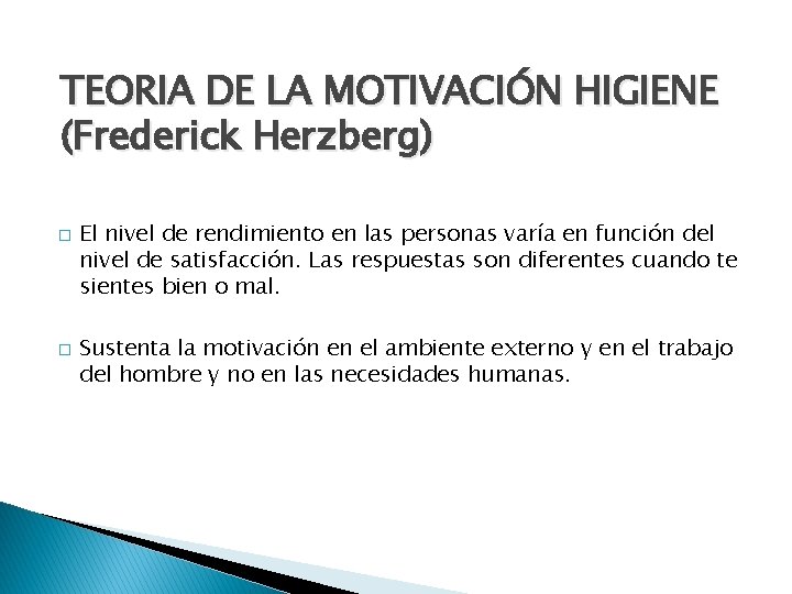 TEORIA DE LA MOTIVACIÓN HIGIENE (Frederick Herzberg) � � El nivel de rendimiento en