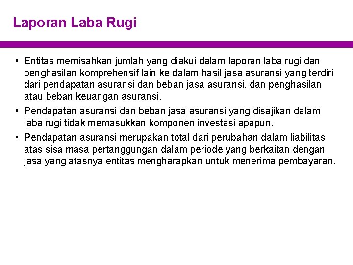 Laporan Laba Rugi • Entitas memisahkan jumlah yang diakui dalam laporan laba rugi dan