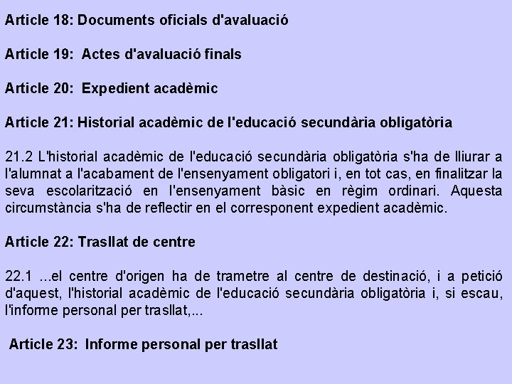 Article 18: Documents oficials d'avaluació Article 19: Actes d'avaluació finals Article 20: Expedient acadèmic