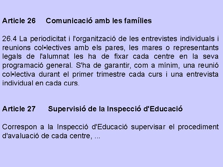 Article 26 Comunicació amb les famílies 26. 4 La periodicitat i l'organització de les