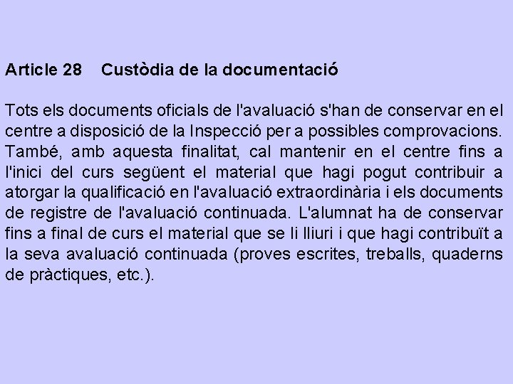 Article 28 Custòdia de la documentació Tots els documents oficials de l'avaluació s'han de