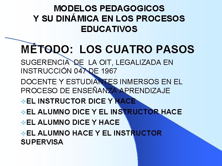 MODELOS PEDAGOGICOS Y SU DINÁMICA EN LOS PROCESOS EDUCATIVOS MÉTODO: LOS CUATRO PASOS SUGERENCIA