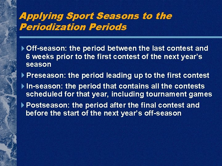 Applying Sport Seasons to the Periodization Periods Off-season: the period between the last contest