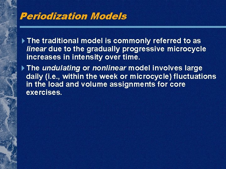 Periodization Models The traditional model is commonly referred to as linear due to the