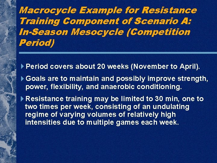 Macrocycle Example for Resistance Training Component of Scenario A: In-Season Mesocycle (Competition Period) Period