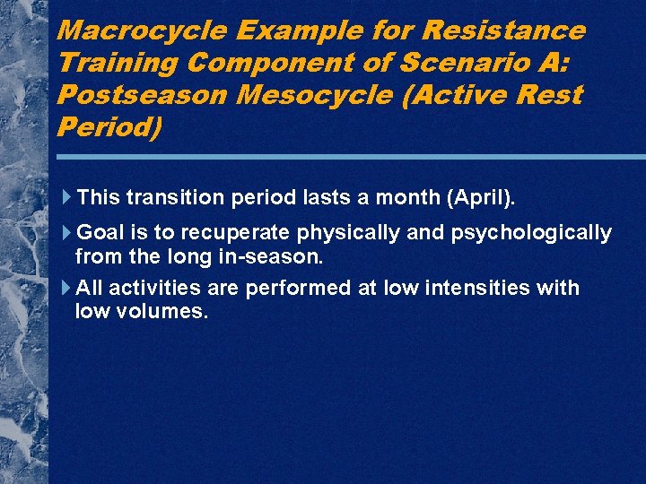 Macrocycle Example for Resistance Training Component of Scenario A: Postseason Mesocycle (Active Rest Period)