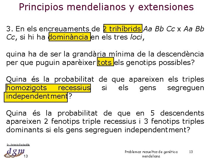 Principios mendelianos y extensiones 3. En els encreuaments de 2 trihíbrids Aa Bb Cc