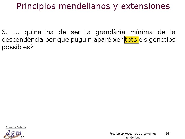 Principios mendelianos y extensiones 3. . quina ha de ser la grandària mínima de