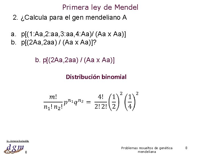 Primera ley de Mendel 2. ¿Calcula para el gen mendeliano A a. p[(1: Aa,