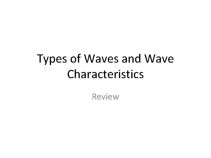 Types of Waves and Wave Characteristics Review 