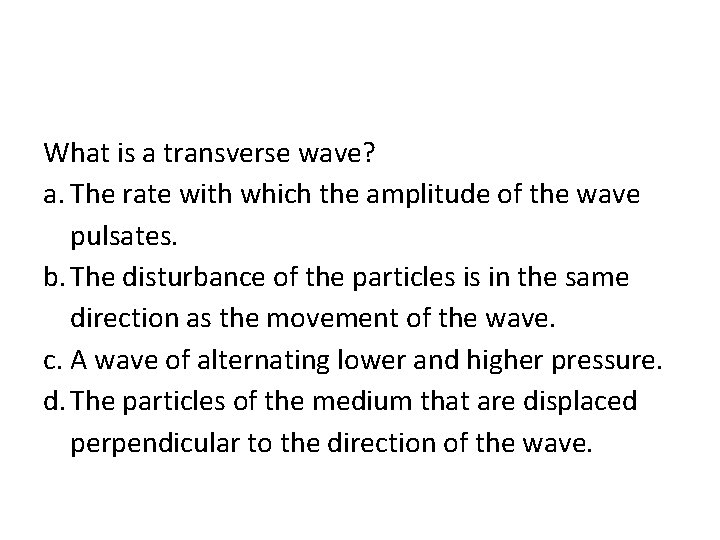 What is a transverse wave? a. The rate with which the amplitude of the