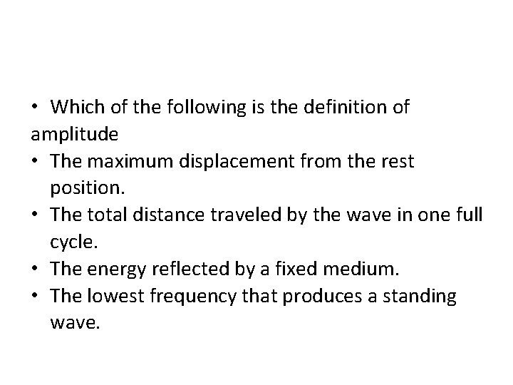  • Which of the following is the definition of amplitude • The maximum