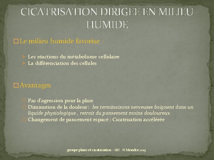 CICATRISATION DIRIGEE EN MILIEU HUMIDE � Le milieu humide favorise : Ø Les réactions