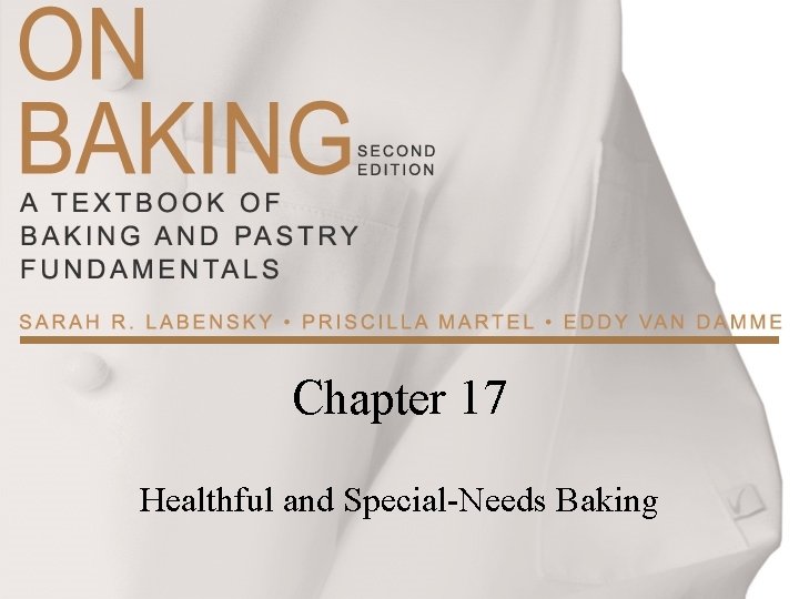 Chapter 17 Healthful and Special-Needs Baking 