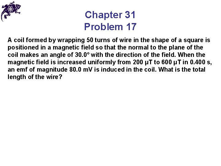 Chapter 31 Problem 17 A coil formed by wrapping 50 turns of wire in
