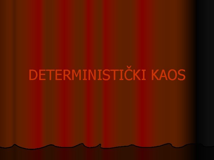 DETERMINISTIČKI KAOS 