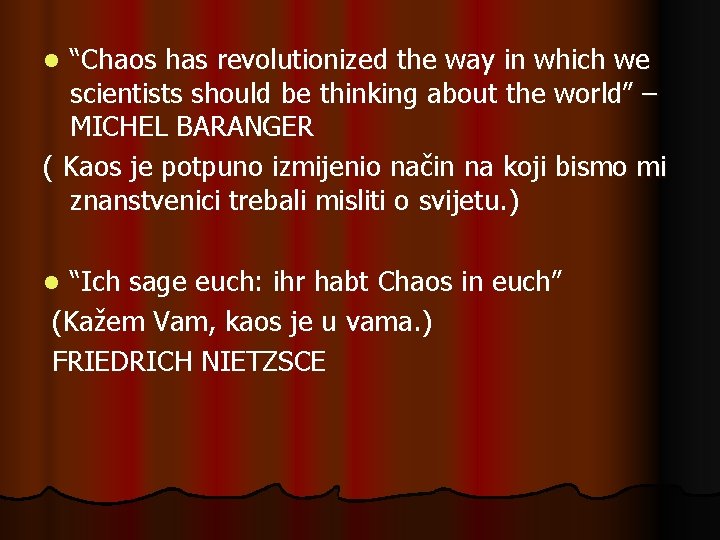 “Chaos has revolutionized the way in which we scientists should be thinking about the