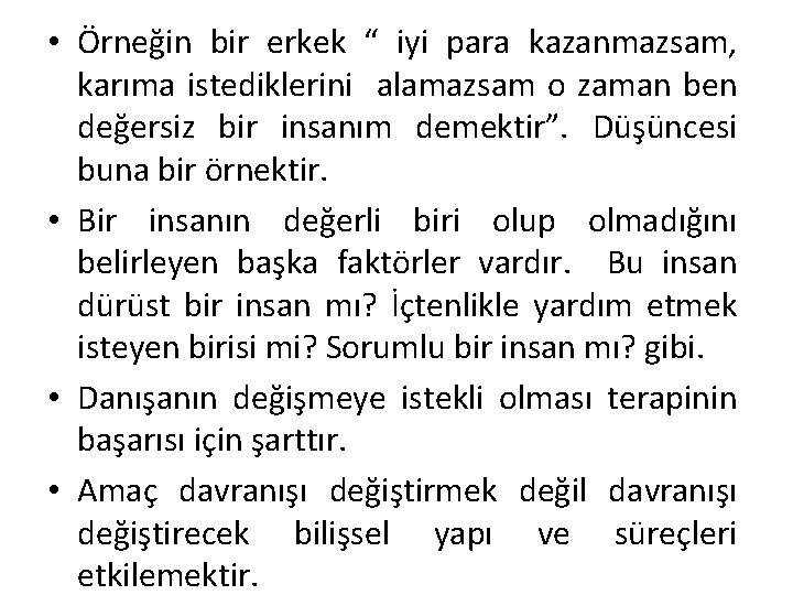  • Örneğin bir erkek “ iyi para kazanmazsam, karıma istediklerini alamazsam o zaman