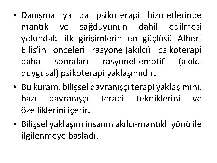  • Danışma ya da psikoterapi hizmetlerinde mantık ve sağduyunun dahil edilmesi yolundaki ilk