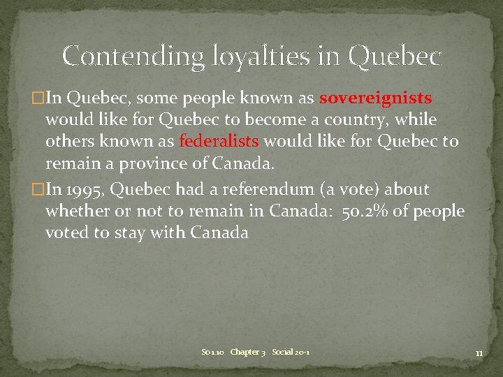Contending loyalties in Quebec �In Quebec, some people known as sovereignists would like for Contending loyalties in Quebec �In Quebec, some people known as sovereignists would like for
