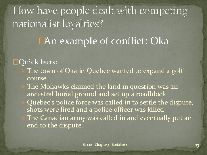 How have people dealt with competing nationalist loyalties? �An example of conflict: Oka �Quick How have people dealt with competing nationalist loyalties? �An example of conflict: Oka �Quick