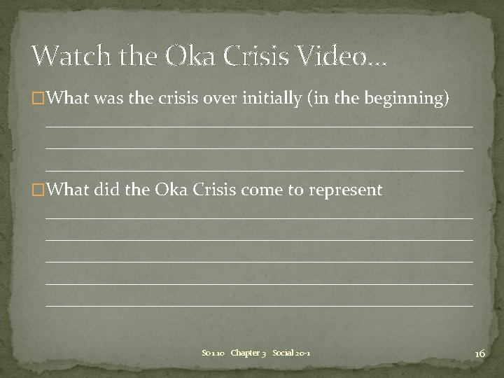 Watch the Oka Crisis Video… �What was the crisis over initially (in the beginning) Watch the Oka Crisis Video… �What was the crisis over initially (in the beginning)