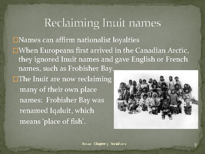 Reclaiming Inuit names �Names can affirm nationalist loyalties �When Europeans first arrived in the Reclaiming Inuit names �Names can affirm nationalist loyalties �When Europeans first arrived in the