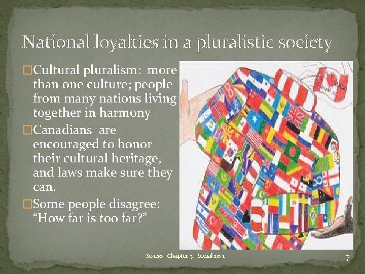 National loyalties in a pluralistic society �Cultural pluralism: more than one culture; people from National loyalties in a pluralistic society �Cultural pluralism: more than one culture; people from
