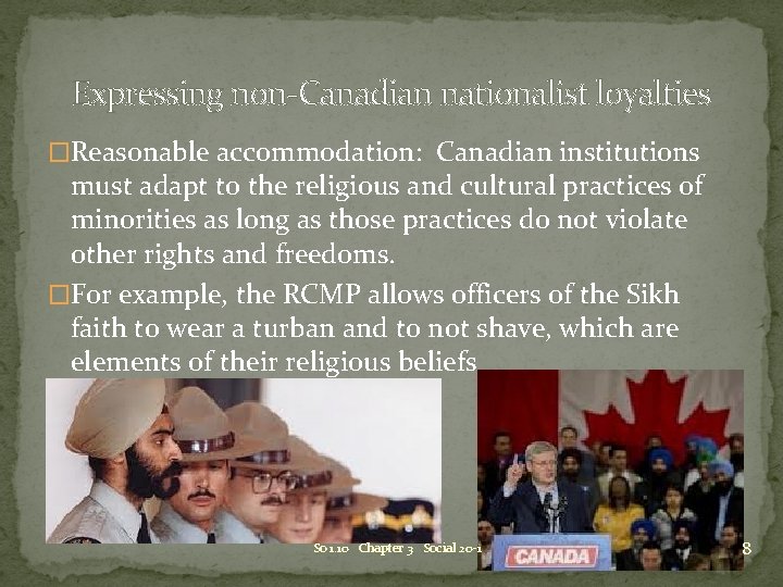 Expressing non-Canadian nationalist loyalties �Reasonable accommodation: Canadian institutions must adapt to the religious and Expressing non-Canadian nationalist loyalties �Reasonable accommodation: Canadian institutions must adapt to the religious and
