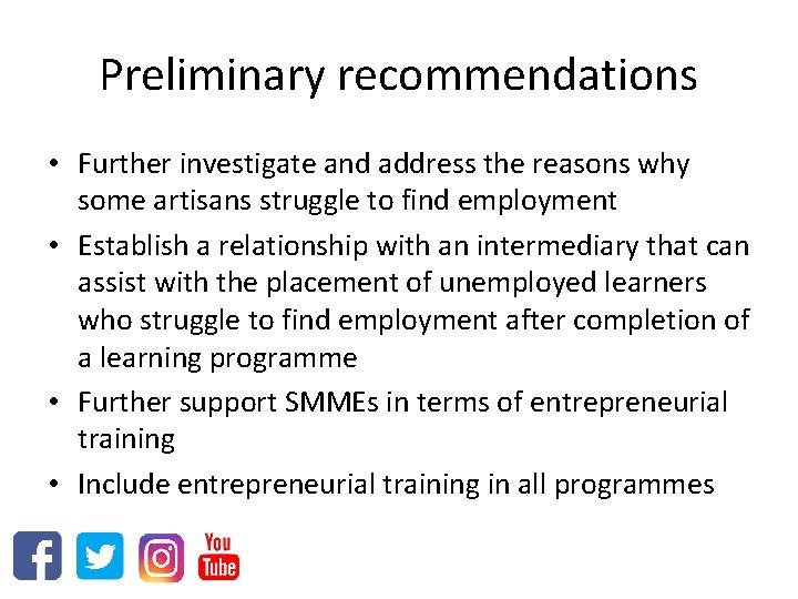 Preliminary recommendations • Further investigate and address the reasons why some artisans struggle to